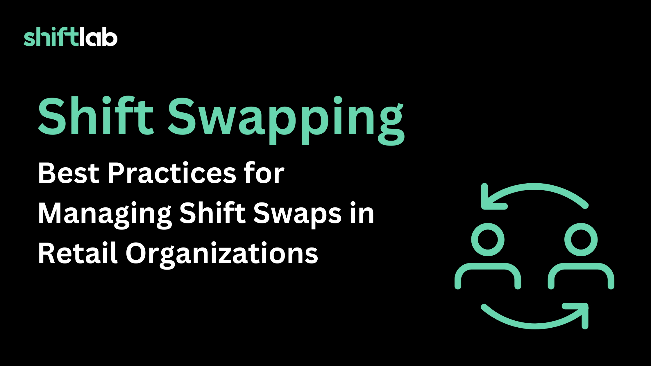 Shift Swapping: Effectively Managing Shift Swaps in Retail